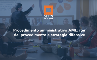 Corso Antirciclaggio – Procedimento amministrativo AML: iter del procedimento e strategie difensive